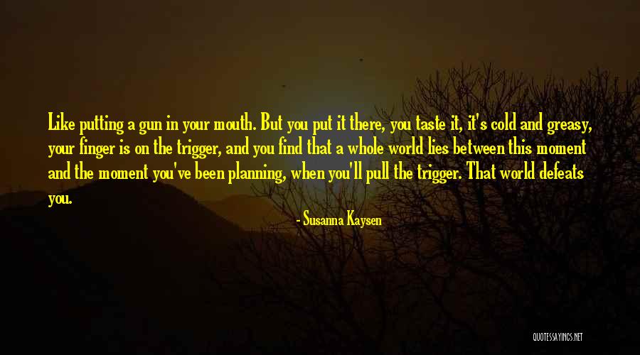 Trigger Finger Quotes By Susanna Kaysen