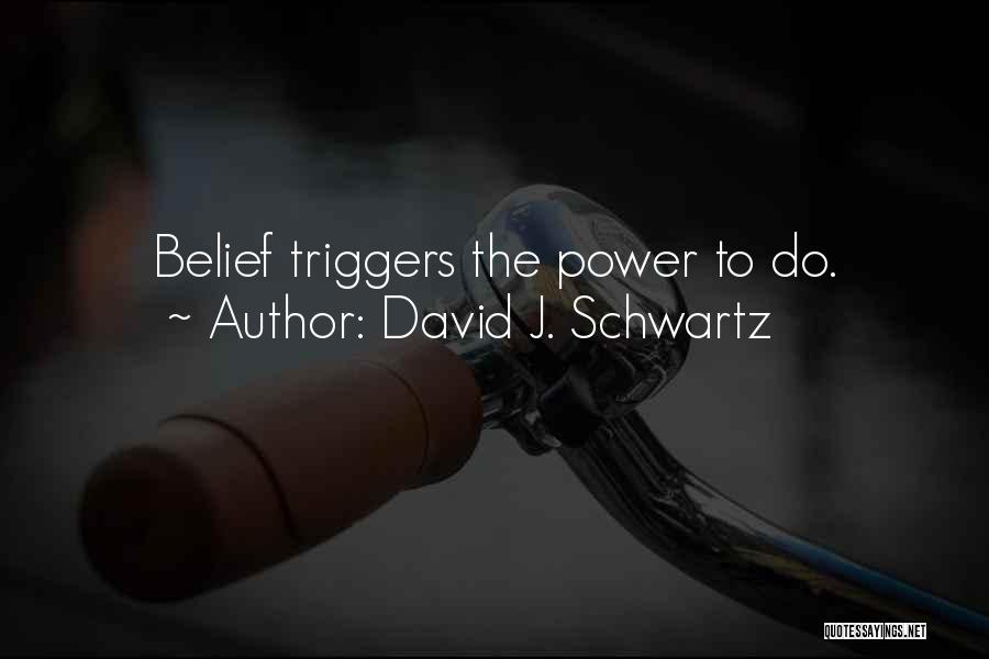 Triggers Best Quotes By David J. Schwartz