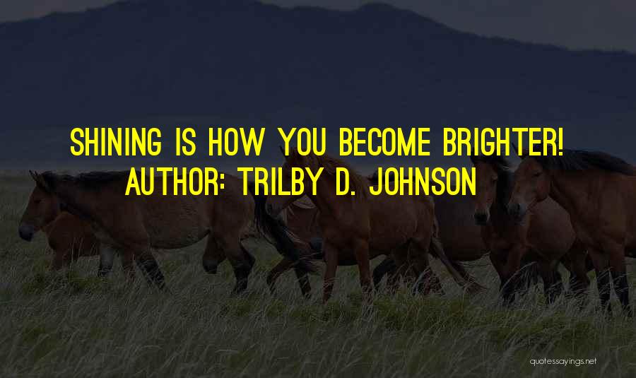 Trilby D. Johnson Quotes 1506811