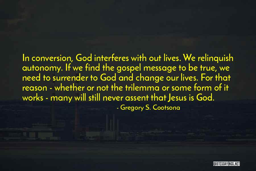 Trilemma Jesus Quotes By Gregory S. Cootsona Trilemma Jesus Quotes By Gregory S. Cootsona