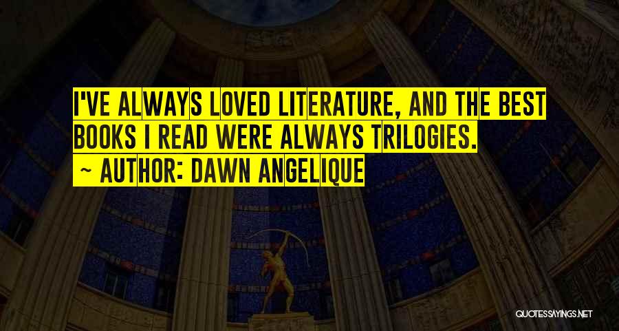 Trilogies Quotes By Dawn Angelique