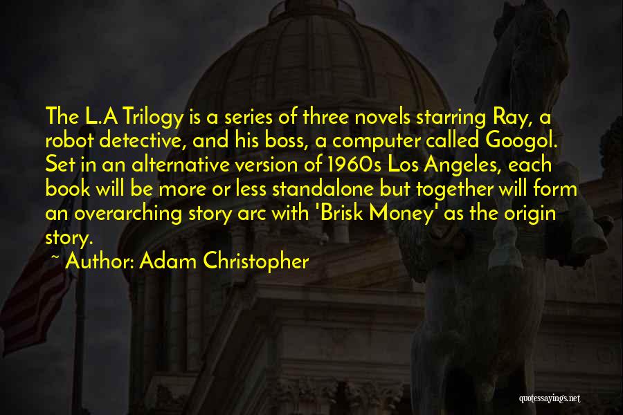 Trilogy Quotes By Adam Christopher