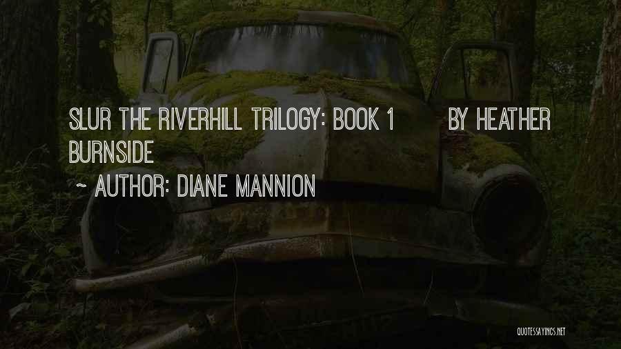 Trilogy Quotes By Diane Mannion