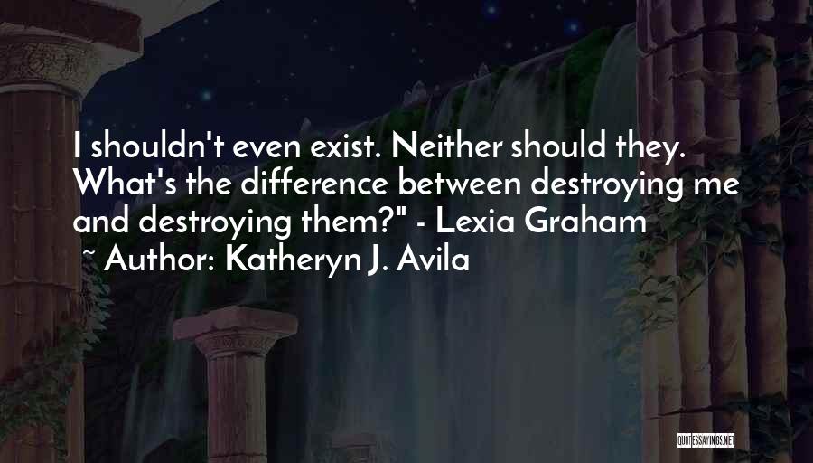 Trilogy Quotes By Katheryn J. Avila