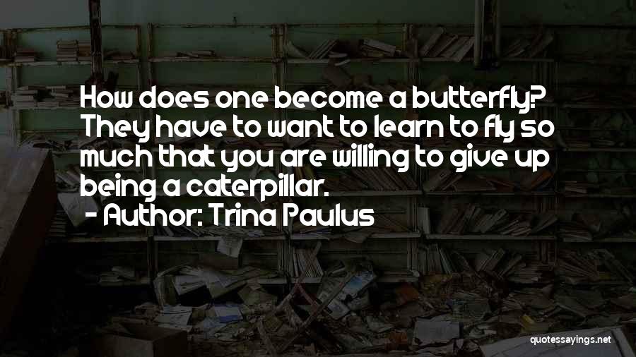 Trina Paulus Quotes 789208