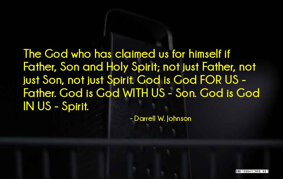 Trinity Father Quotes By Darrell W. Johnson Trinity Father Quotes By Darrell W. Johnson