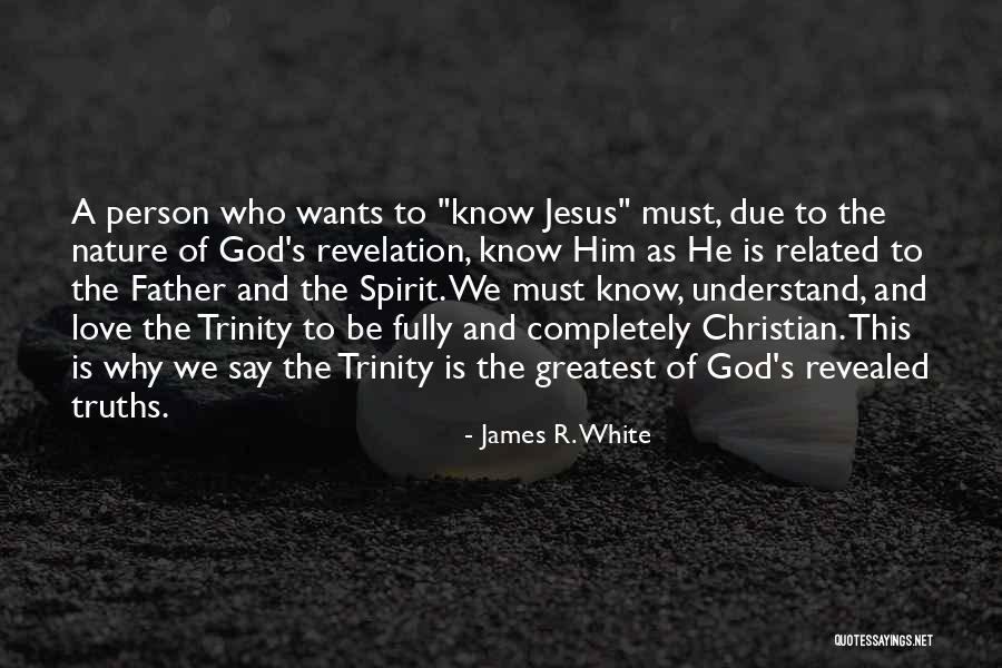 Trinity Father Quotes By James R. White Trinity Father Quotes By James R. White