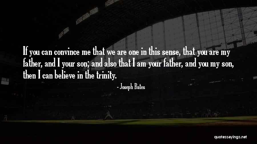 Trinity Father Quotes By Joseph Bates Trinity Father Quotes By Joseph Bates
