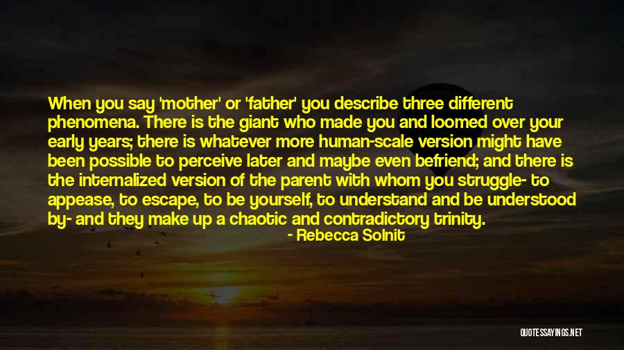 Trinity Father Quotes By Rebecca Solnit Trinity Father Quotes By Rebecca Solnit
