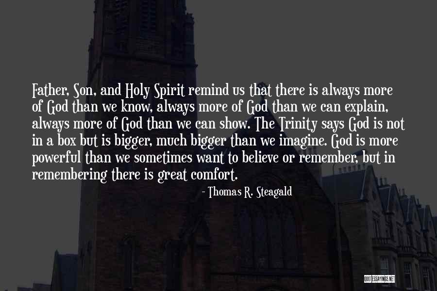 Trinity Father Quotes By Thomas R. Steagald Trinity Father Quotes By Thomas R. Steagald
