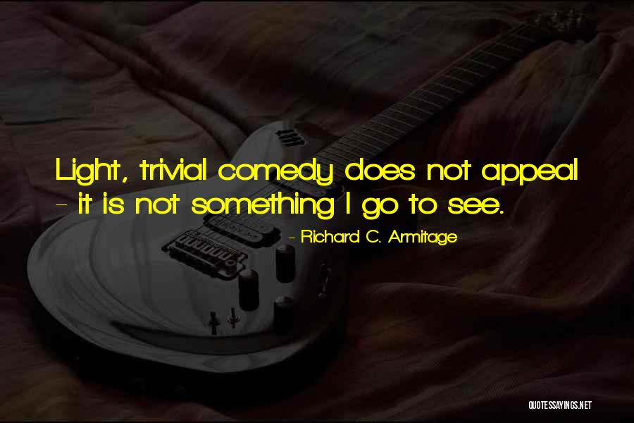 Trinken Ige Quotes By Richard C. Armitage Trinken Ige Quotes By Richard C. Armitage