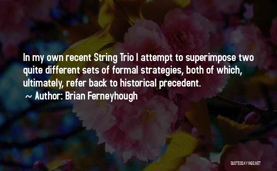 Trio Quotes By Brian Ferneyhough