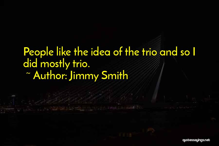 Trio Quotes By Jimmy Smith