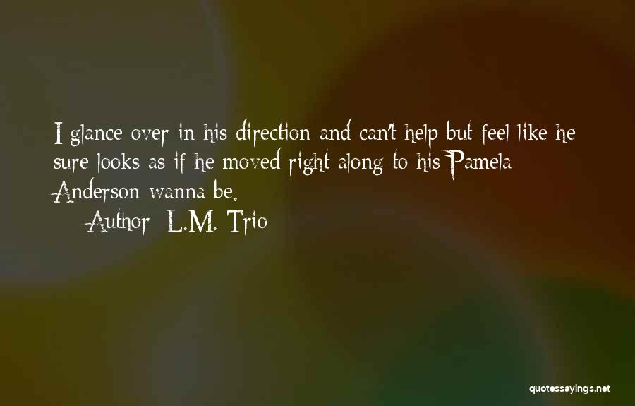 Trio Quotes By L.M. Trio