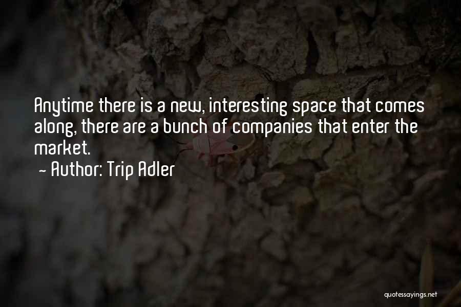 Trip Adler Quotes 557367