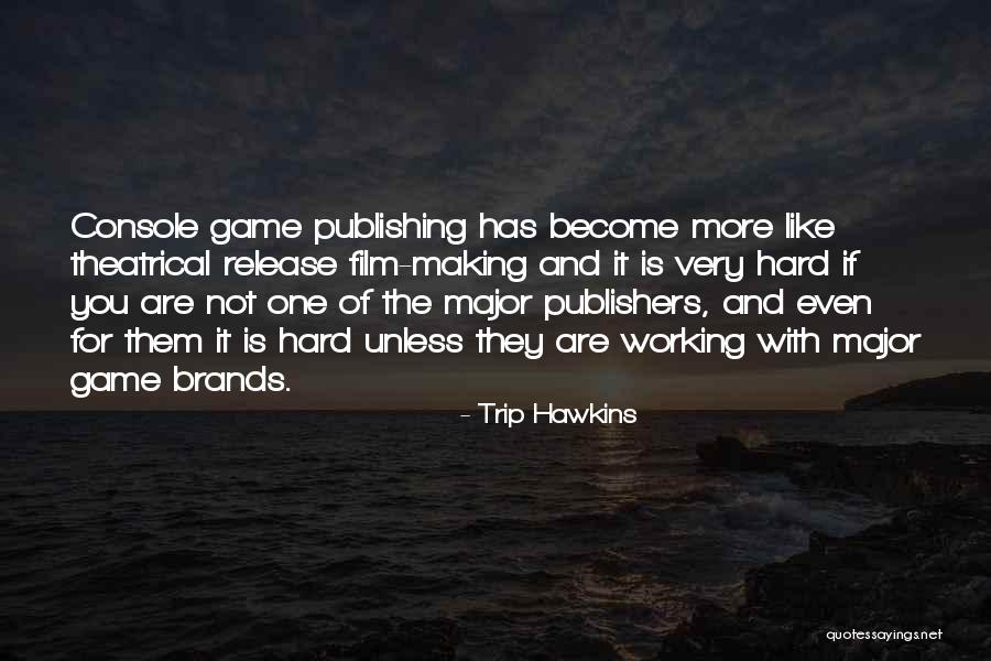 Trip Hawkins Quotes 1053270