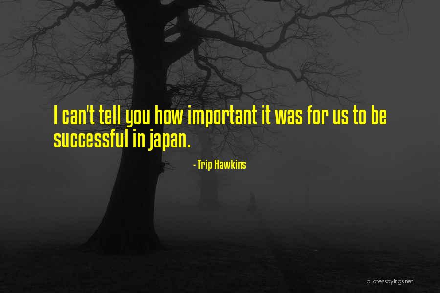 Trip Hawkins Quotes 1258005