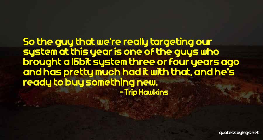 Trip Hawkins Quotes 1315075