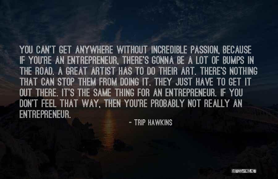 Trip Hawkins Quotes 1712680 Trip Hawkins Quotes 1712680