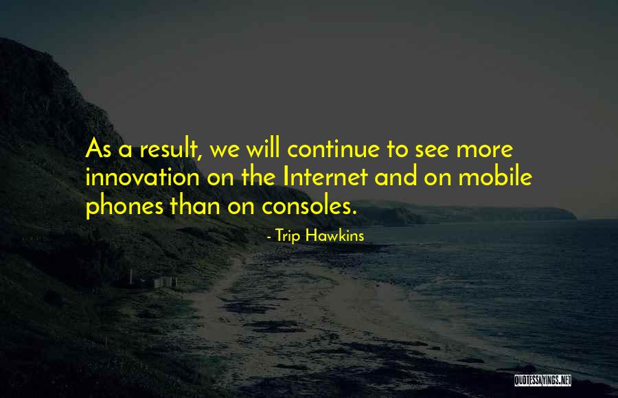 Trip Hawkins Quotes 201165 Trip Hawkins Quotes 201165