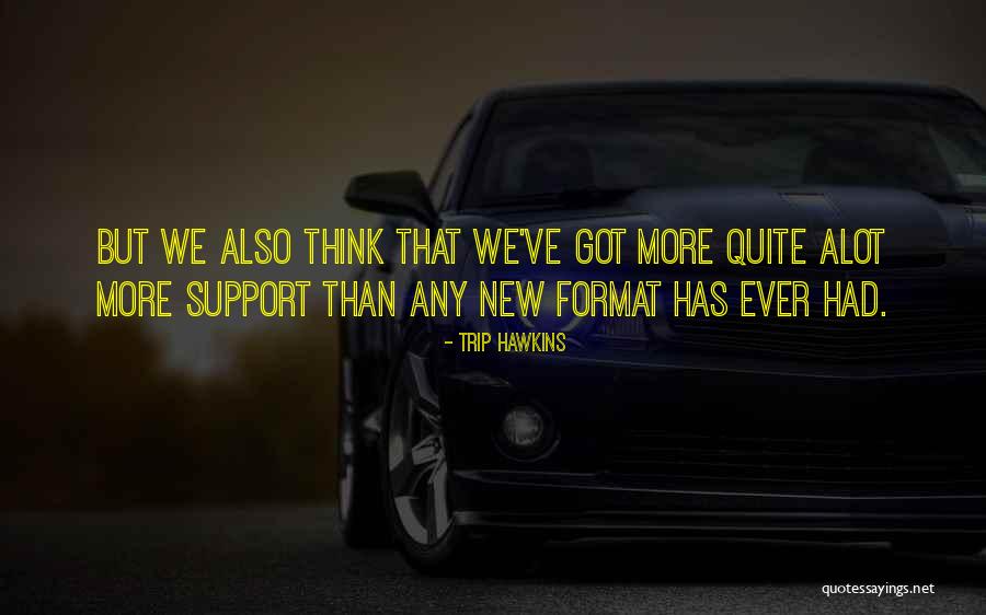 Trip Hawkins Quotes 2242951 Trip Hawkins Quotes 2242951
