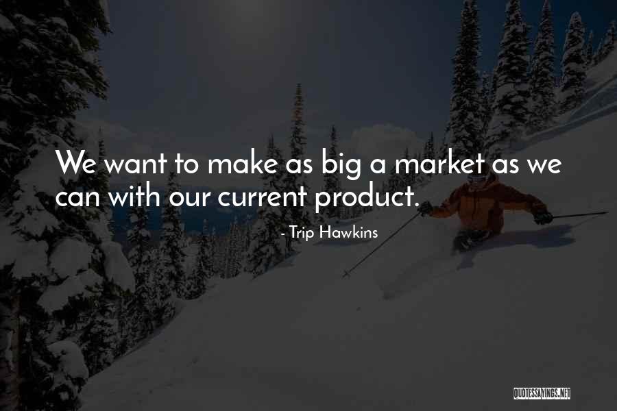 Trip Hawkins Quotes 491160 Trip Hawkins Quotes 491160