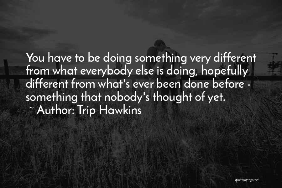 Trip Hawkins Quotes 851524