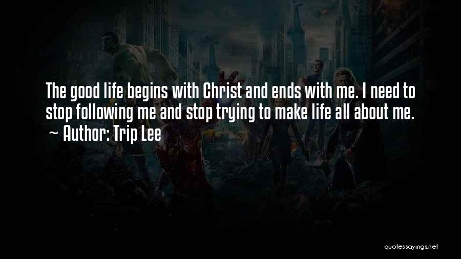 Trip Lee The Good Life Quotes By Trip Lee