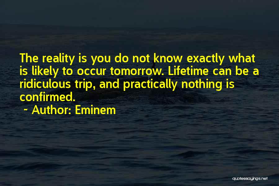 Trip Of A Lifetime Quotes By Eminem