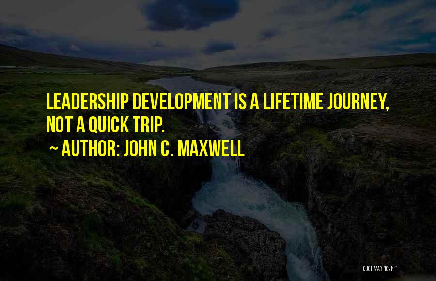 Trip Of A Lifetime Quotes By John C. Maxwell