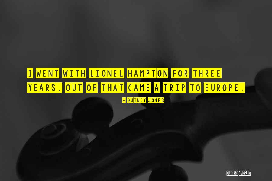 Trip To Europe Quotes By Quincy Jones Trip To Europe Quotes By Quincy Jones