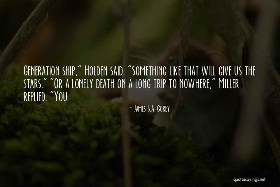 Trip To Nowhere Quotes By James S.A. Corey Trip To Nowhere Quotes By James S.A. Corey