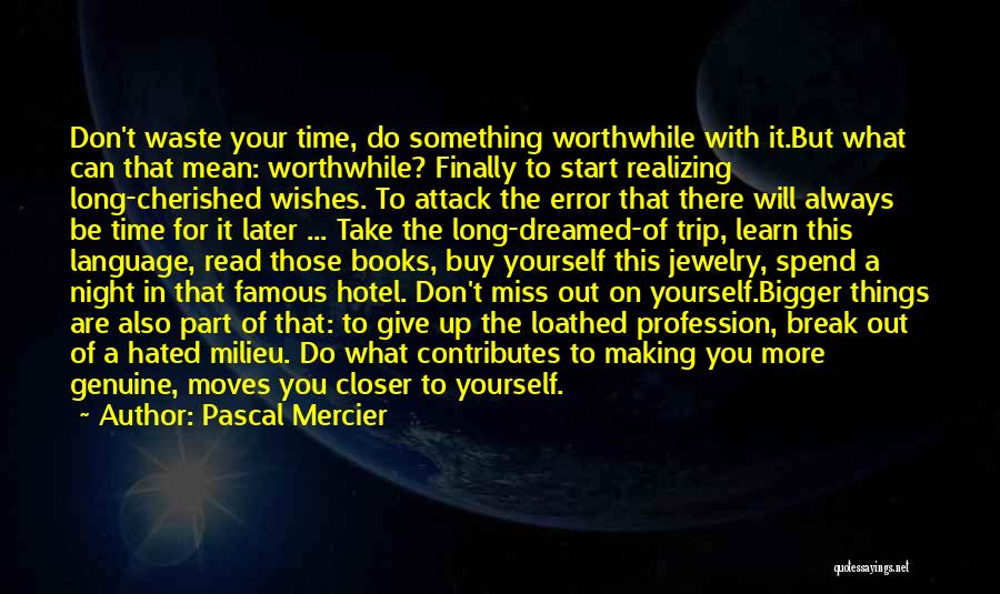 Trip Wishes Quotes By Pascal Mercier Trip Wishes Quotes By Pascal Mercier