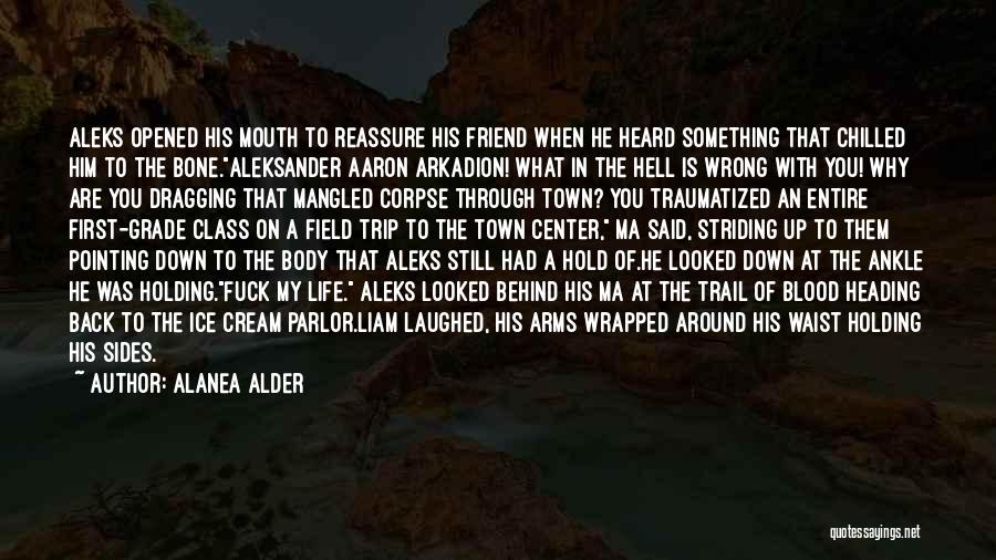 Trip With Best Friend Quotes By Alanea Alder