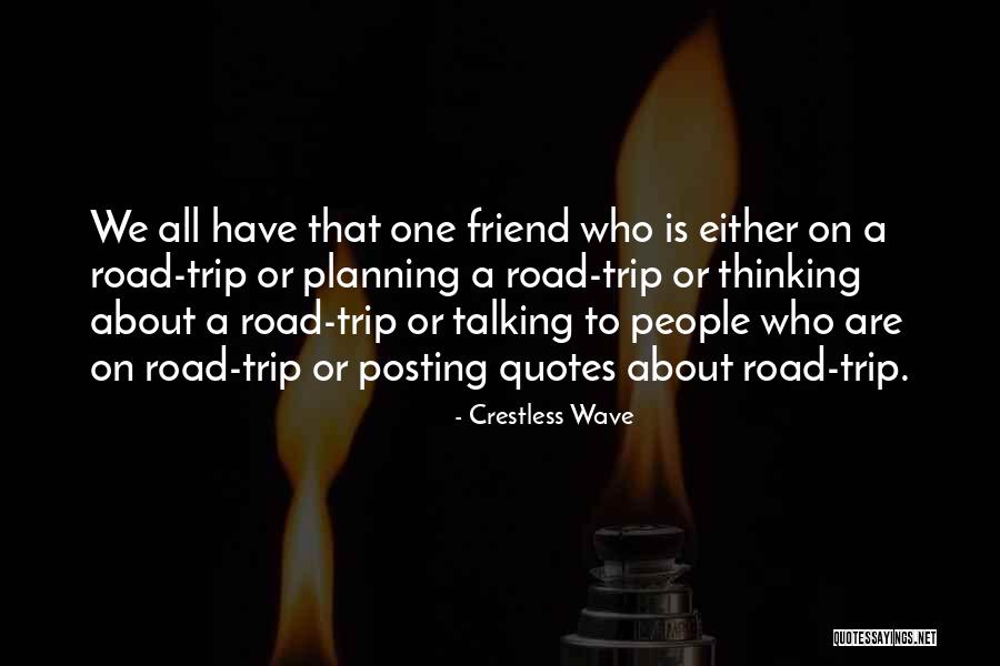 Trip With Best Friend Quotes By Crestless Wave Trip With Best Friend Quotes By Crestless Wave