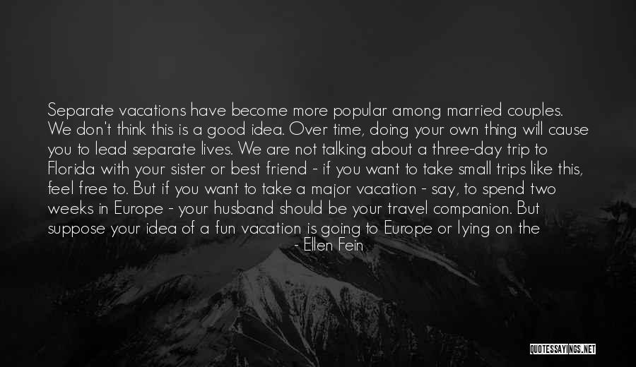 Trip With Best Friend Quotes By Ellen Fein Trip With Best Friend Quotes By Ellen Fein