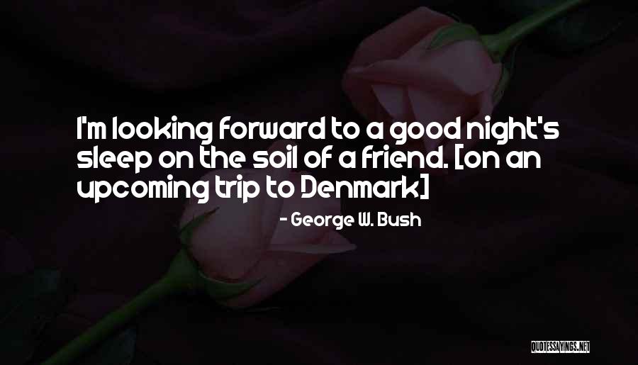 Trip With Best Friend Quotes By George W. Bush Trip With Best Friend Quotes By George W. Bush