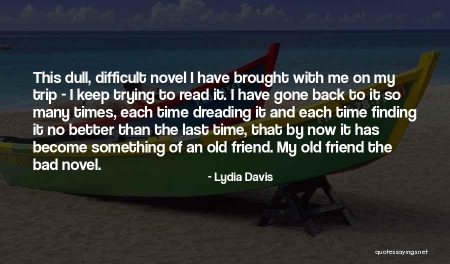 Trip With Best Friend Quotes By Lydia Davis