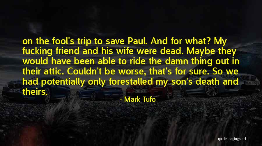 Trip With Best Friend Quotes By Mark Tufo Trip With Best Friend Quotes By Mark Tufo