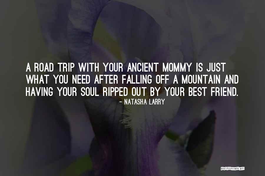 Trip With Best Friend Quotes By Natasha Larry