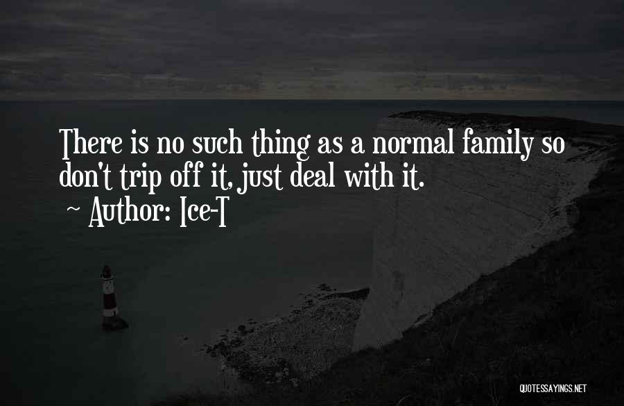 Trip With Family Quotes By Ice-T