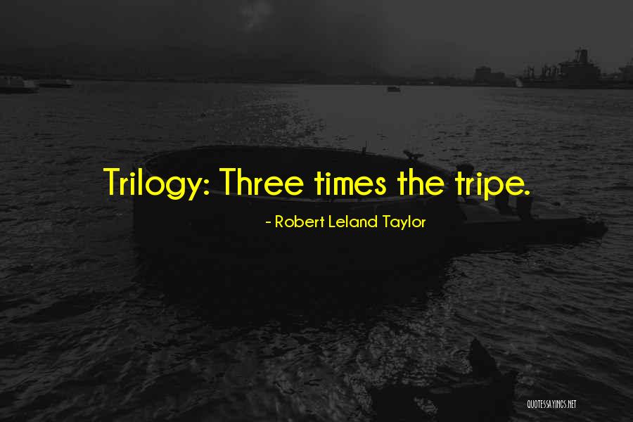 Tripe Quotes By Robert Leland Taylor Tripe Quotes By Robert Leland Taylor