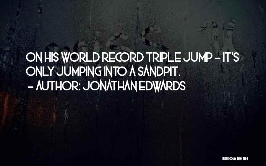 Triple Jump Quotes By Jonathan Edwards
