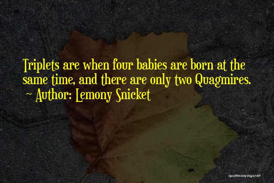 Triplets Quotes By Lemony Snicket