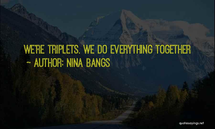 Triplets Quotes By Nina Bangs