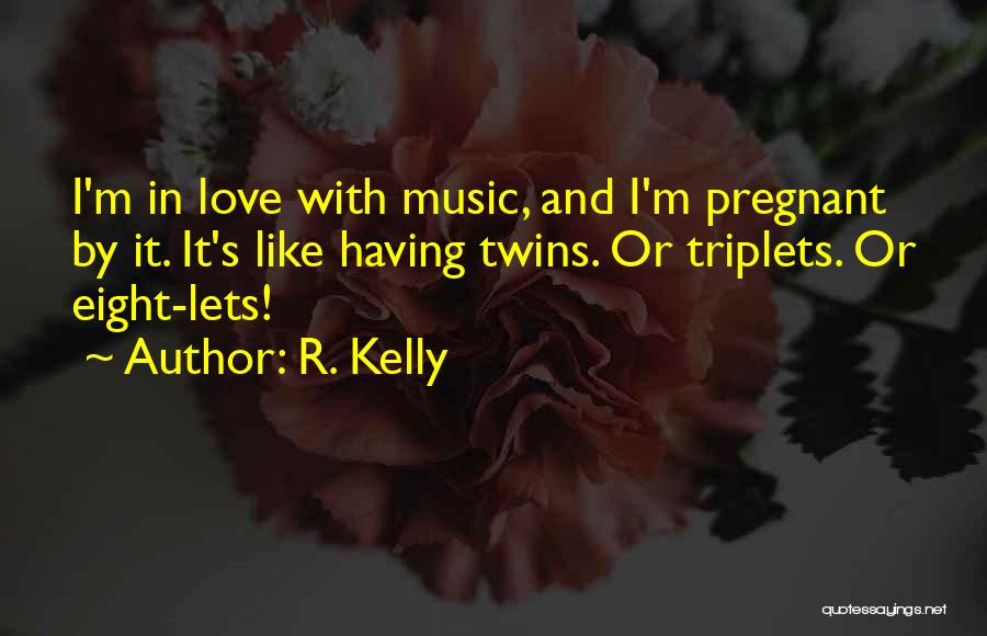 Triplets Quotes By R. Kelly