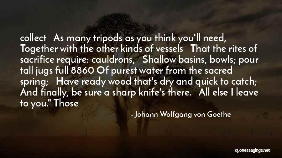 Tripods Quotes By Johann Wolfgang Von Goethe Tripods Quotes By Johann Wolfgang Von Goethe