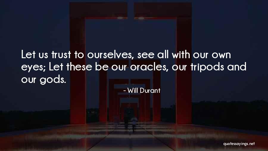 Tripods Quotes By Will Durant Tripods Quotes By Will Durant