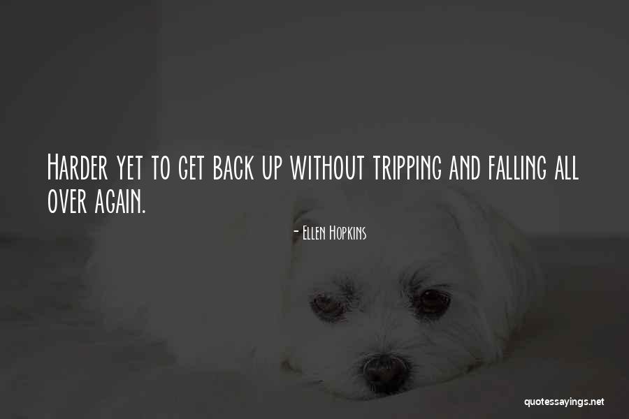 Tripping Over Quotes By Ellen Hopkins Tripping Over Quotes By Ellen Hopkins