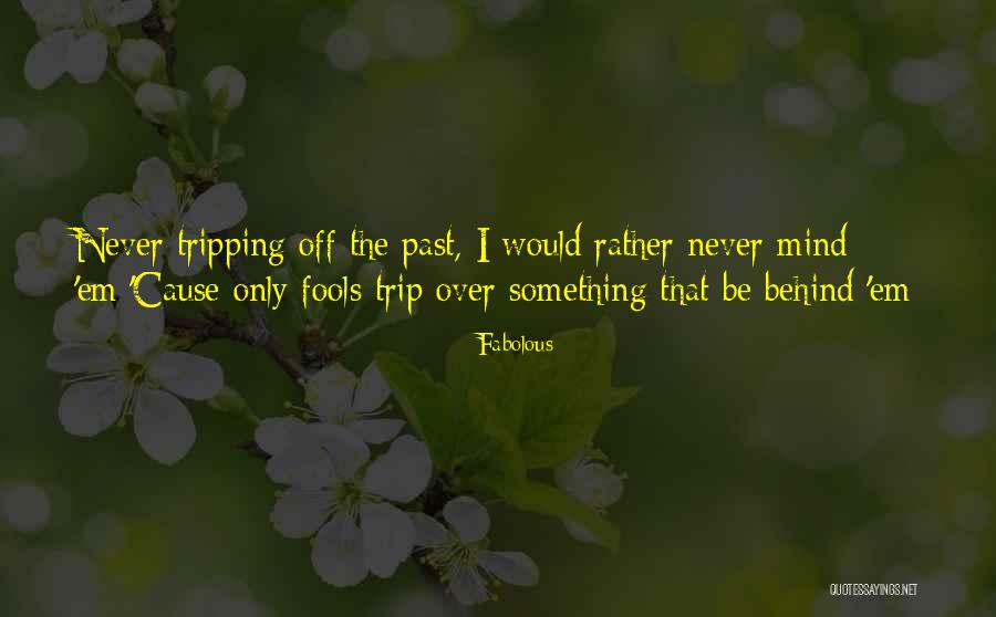 Tripping Over Quotes By Fabolous